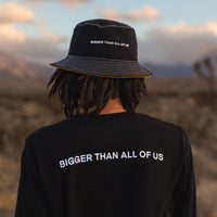 'Bigger Than All Of Us' Bucket Hat